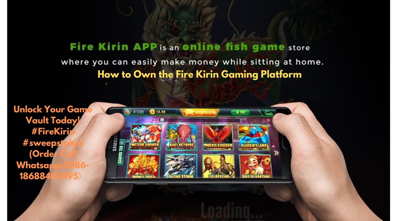 Fire Kirin Game Vault: Your Step-by-Step Guide to Owning the Best Sweepstakes Platform! #FireKirin #Sweepstakes#GameVault(Order Call Whatsapp:0086-18688409495)